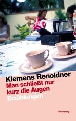 ISBN 9783852564470: Man schließt nur kurz die Augen: Erzählungen (Transfer Bibliothek) [Gebundene Ausgabe] [Sep 03, 2008] Klemens Renoldner