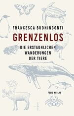 ISBN 9783852568300: Grenzenlos – Die erstaunlichen Wanderungen der Tiere