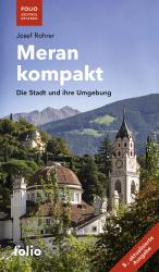 ISBN 9783852569147: Meran kompakt | Die Stadt und ihre Umgebung | Josef Rohrer | Taschenbuch | Folio - Südtirol erleben | 104 S. | Deutsch | 2025 | FOLIO VerlagsgesmbH | EAN 9783852569147