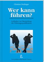 ISBN 9783853206423: Wer kann führen? Leitfaden zur Beurteilung der Führungsqualifikation. Mit Abb.