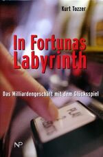 ISBN 9783853261675: In Fortunas Labyrinth   -   Das Milliardengeschäft mit dem Glücksspiel -