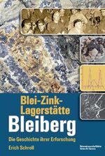 Blei-Zink-Lagerstätte Bleiberg – Die Geschichte ihrer Erforschung