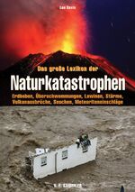 ISBN 9783853651995: Das große Lexikon der Naturkatastrophen. Erdbeben, Überschwemmungen, Lawinen, Vulkanausbrüche, Stürme, Seuchen, Meteoriteneinschläge.