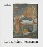 Das Millstätter Fastentuch - 12 Szenen aus d. Alten Testament und 29 Szenen aus d. Neuen Testament