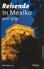 ISBN 9783853712061: Reisende in Mexiko (seit 1519) – Ein kulturhistorisches Lesebuch