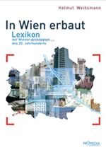 ISBN 9783853712344: In Wien erbaut - Lexikon der Wiener Architekten des 20. Jahrhunderts