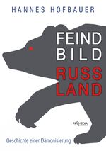 ISBN 9783853714010: Feindbild Russland – Geschichte einer Dämonisierung