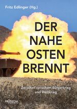 ISBN 9783853714102: Der Nahe Osten brennt - Zwischen syrischem Bürgerkrieg und Weltkrieg