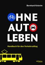 ISBN 9783853714133: Ohne Auto leben - Handbuch für den Verkehrsalltag