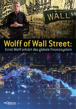 ISBN 9783853714744: Wolff of Wall Street: Ernst Wolff erklärt das globale Finanzsystem (MAR130)