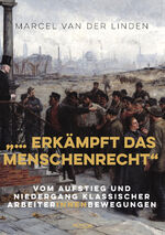 ISBN 9783853715376: "... erkämpft das Menschenrecht" - Vom Aufstieg und Niedergang klassischer ArbeiterInnenbewegungen