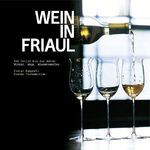 ISBN 9783853786352: Wein in Friaul - Vom Collio bis zur Adria. Winzer, Wege, Wissenswertes