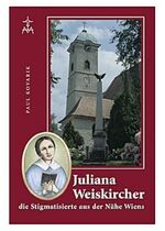 ISBN 9783854061670: Juliana Weiskircher - die Stigmatisierte aus der Nähe Wiens