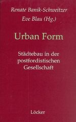 ISBN 9783854093787: Urban Form - Städtebau in der postfordistischen Gesellschaft