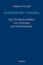 ISBN 9783854093992: Kulturindustrie Fernsehen - Zum Wechselverhältnis von Ökonomie und Massenmedien