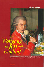 ISBN 9783854094241: Der Wolfgang ist fett und wohlauf – Essen und trinken mit Wolfgang Amadé Mozart