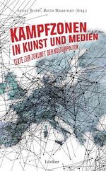 ISBN 9783854094838: Kampfzonen in Kunst und Medien – Texte zur Zukunft der Kulturpolitik