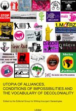 ISBN 9783854095897: Utopia of Alliances, Conditions of Impossibilities and the Vocabulary of Decoloniality / Vocabulary of Decoloniality. Ed. by the Editorial Group for Writing Insurgent Genealogies / Taschenbuch / 2013