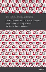 ISBN 9783854096573: Intellektuelle Interventionen / Gesellschaft, Bildung, Kitsch - Für Konrad Paul Liessmann / Peter Gaitsch / Taschenbuch / 300 S. / Deutsch / 2013 / Löcker Verlag / EAN 9783854096573