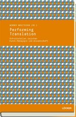 ISBN 9783854097433: Performing Translation – Schnittstellen zwischen Kunst, Pädagogik und Wissenschaft