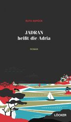 ISBN 9783854097532: Jadran heißt die Adria