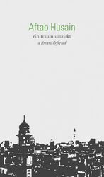 Aftab Husain: ein traum umzirkt / a drea