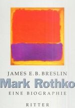 Breslin James E. B.: Mark Rothko. Eine B Breslin James E. B.: Mark Rothko. Eine B