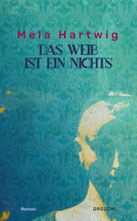 Hartwig, Mela Fraisl, Bettina: Das Weib Hartwig, Mela Fraisl, Bettina: Das Weib