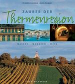 ISBN 9783854313229: Zauber der Thermenregion. Wasser. Wandern. Wein.