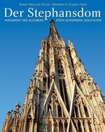 ISBN 9783854313687: Der Stephansdom – Monument des Glaubens - Stein gewordene Geschichte