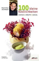 ISBN 9783854316091: 100 kleine Köstlichkeiten – Einfach Kreativ Genial