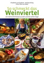 ISBN 9783854316213: So schmeckt das Weinviertel: 100 traditionelle Rezepte aus dem Land der sanften Hügel Bäuerliche Küche Bodenständigkeit Kochen Kochbuch Weinviertel Nachhaltigkeit Regionalküche Ursprünglichkeit Weinla