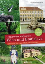 ISBN 9783854317210: Unterwegs zwischen Wien und Bratislava - Genussvoll durch Marchfeld und Donauauen