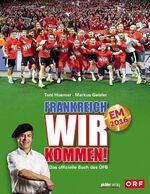 ISBN 9783854317234: Frankreich, wir kommen! : Das offizielle Buch des ÖFB – EM 2016