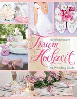 ISBN 9783854317241: So gelingt unsere Traumhochzeit! - Der Wedding-Guide