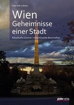 Wien. Geheimnisse einer Stadt – Rätselhafte Zeichen. Verschlüsselte Botschaften