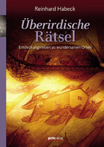 ISBN 9783854317401: Überirdische Rätsel - Entdeckungsreisen zu wundersamen Orten