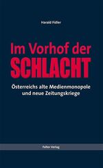 ISBN 9783854393412: Im Vorhof der Schlacht – Österreichs alte Medienmonopole und neue Zeitungskriege