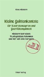 ISBN 9783854393481: Kleine Quittenkantate für Kastratensopran und Querflötenquintett – Nüchtern betrachtet: 76 pflegeleichte Kolumnen und vier voll fette Vorworte