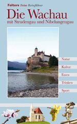 ISBN 9783854393641: Die Wachau: Mit Strudengau und Nibelungengau (Reiseführer)