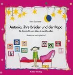 ISBN 9783854394099: Antonia, ihre Brüder und der Papa - Die Geschichte vom Leben in zwei Familien