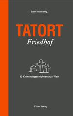 ISBN 9783854394808: Tatort Friedhof - 13 Kriminalgeschichten aus Wien