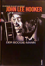 ISBN 9783854451860: John Lee Hooker - Der Boogie-Mann. Sonderangebot! Neuware!