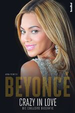 ISBN 9783854454687: Beyoncé - Crazy in Love - Die exklusive Biografie