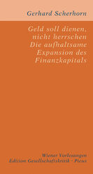 ISBN 9783854525844: Geld soll dienen, nicht herrschen - Die aufhaltsame Expansion des Finanzkapitals. (Vortrag im Wiener Rathaus am 8. November 2007, aktualisiert im November 2008). Mit einem Vorwort von Hermann Knoflacher.