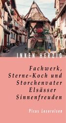 ISBN 9783854527749: Fachwerk, Sterne-Koch und Storchenvater: Elsässer Sinnenfreuden (Picus Lesereisen)