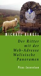 ISBN 9783854529170: Der Ritter mit der Web-Adresse. Walisische Panoramen