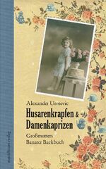 ISBN 9783854764212: Husarenkrapfen & Damenkaprizen - Großmutters Banater Backbuch