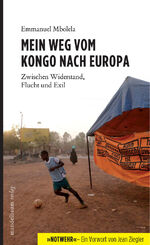 ISBN 9783854764564: Mein Weg vom Kongo nach Europa - Zwischen Widerstand, Flucht und Exil