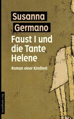 ISBN 9783854764670: Faust I und die Tante Helene - Roman einer Kindheit